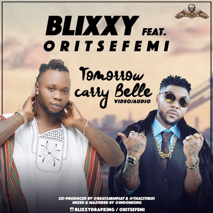 [Video] Blixxy Ft. Oritsefemi – Tomorrow Carry Belle